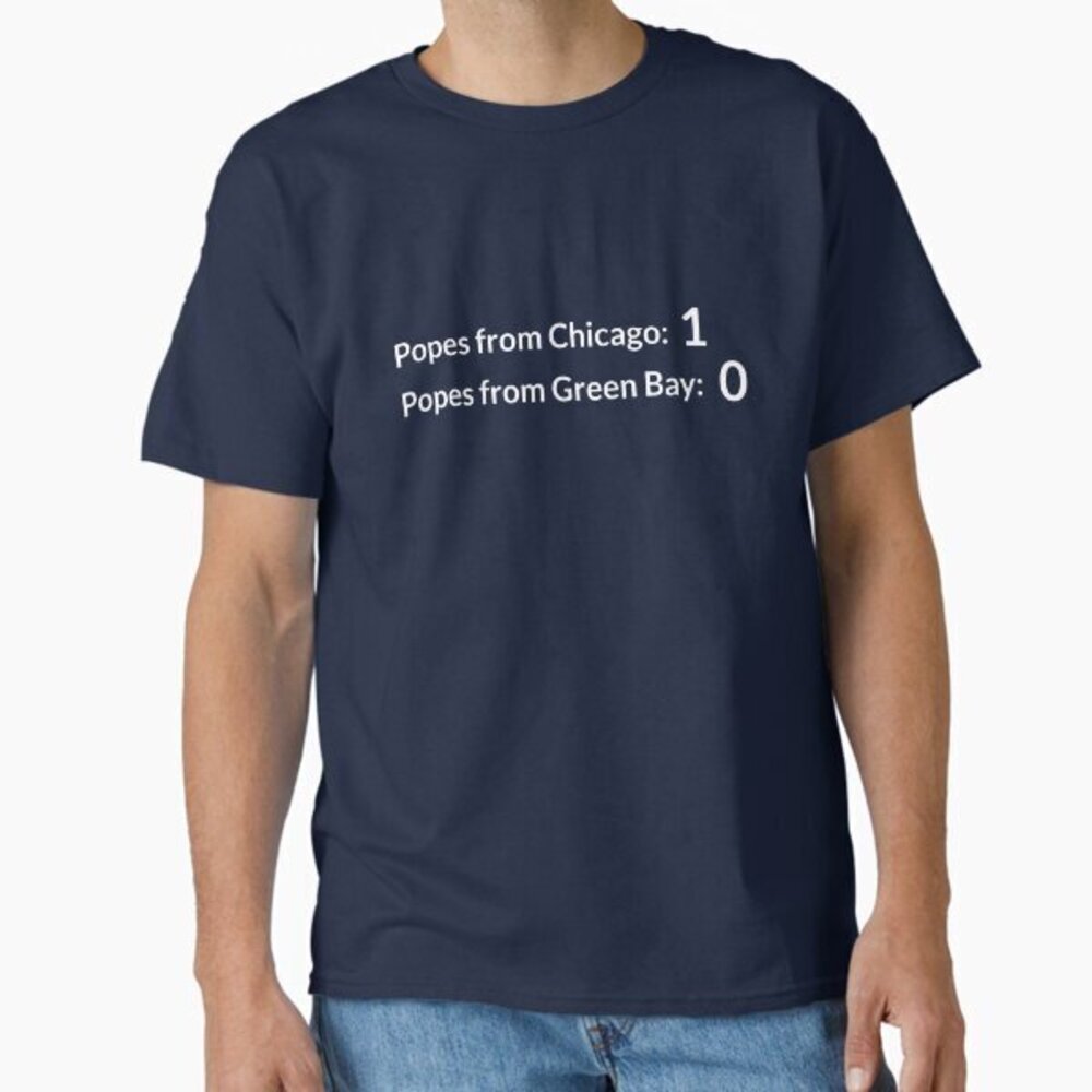 Popes From Chicago 1 Popes From Green Bay 0 Classic T-Shirt